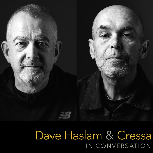 Dave Haslam & Cressa in Conversation